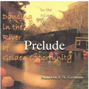 Prelude Dancing in the River of Golden Opportunity